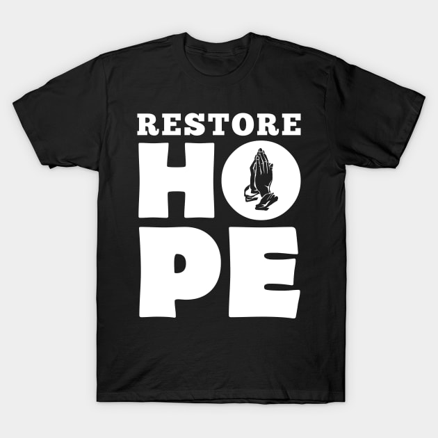 'Restore Hope' Refugee Care Shirt T-Shirt by ourwackyhome